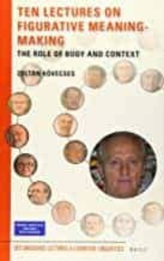 Ten Lectures On Figurative Meaning-making: The Role Of Body And Contex