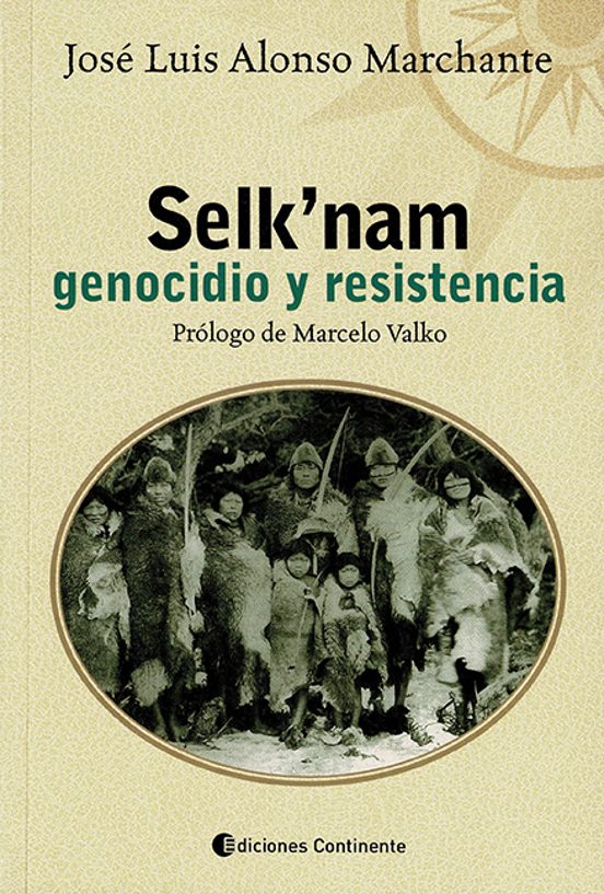 Selk Nam. Genocidio Y Resistencia