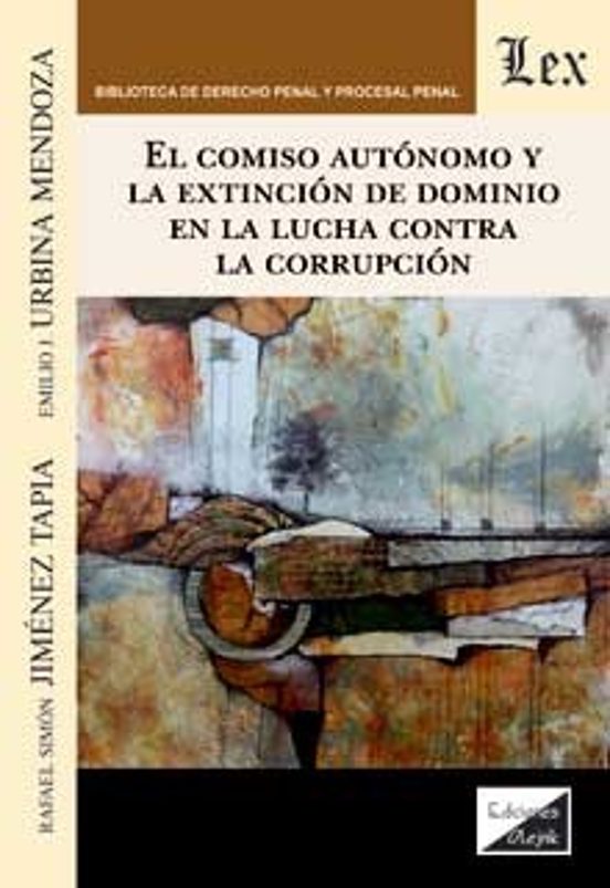 El Comiso Autonomo Y La Extincion De Dominio En La Lucha Contra La Cor