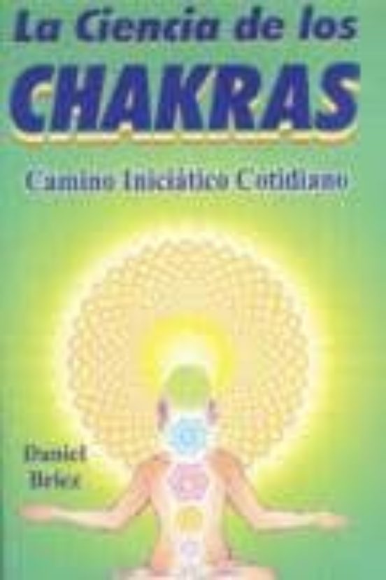 La Ciencia De Los Chakras: Camino Iniciatico Cotidiano