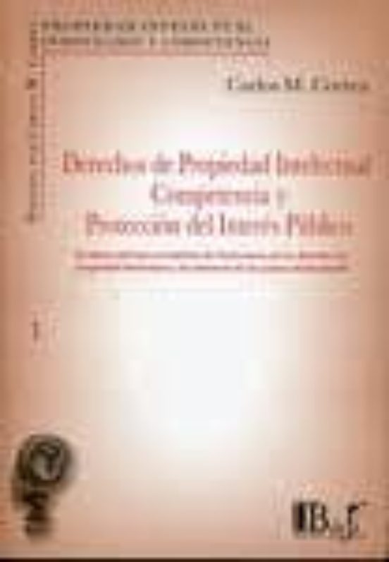 Derechos De Propiedad Intelectual Competencia Y Proteccion Del In Tere