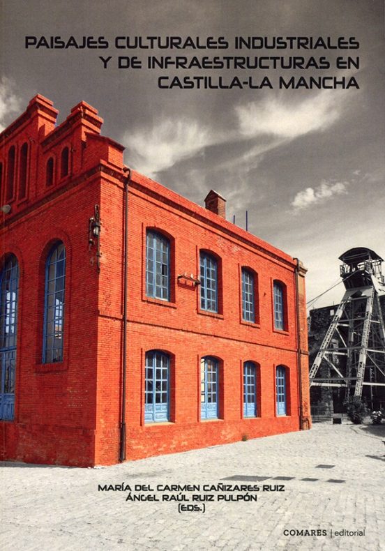 Paisajes Culturales Industriales y de Infraestructuras en Castill a