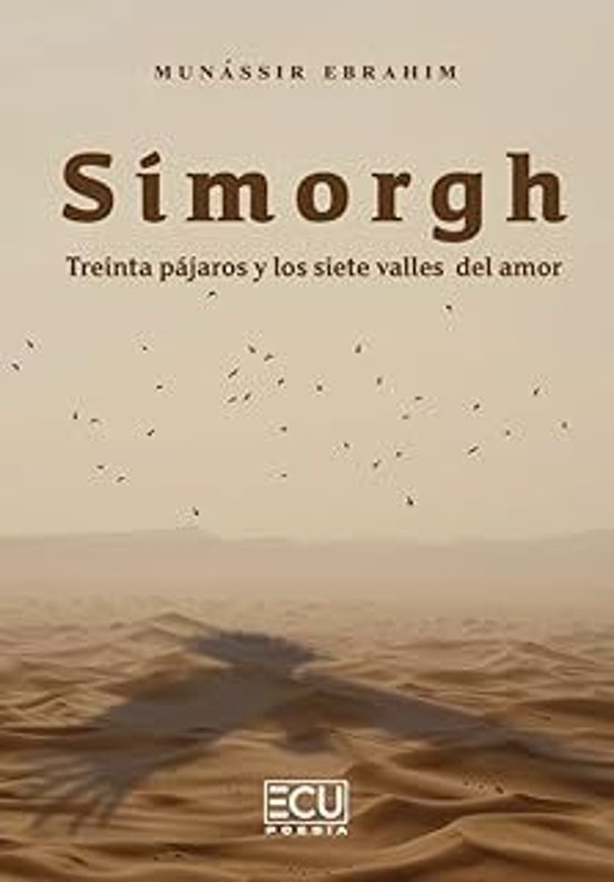 Simorgh. Treinta Pájaros Y Los Siete Valles Del Amor