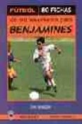 FUTBOL: 80 FICHAS DE ENTRENAMIENTO PARA BENJAMINES de LOPEZ LOPEZ, JAVIER 