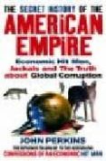 THE SECRET HISTORY OF THE AMERICAN EMPIRE de PERKINS, JOHN 