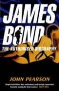 JAMES BOND: THE AUTHORISED BIOGRAPHY di PEARSON, JOHN 