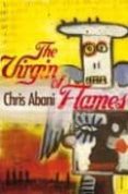THE VIRGIN OF FLAMES de ABANI, CHRIS 