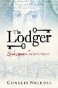 THE LODGER: SHAKESPEARE ON SILVER STREET di NICHOLL, CHARLES 