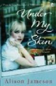 UNDER MY SKIN di JAMESON, ALISON 
