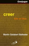 CREER: SOLO EN DIOS de GELABERT, MARTIN 