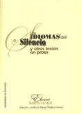 LOS IDIOMAS DEL SILENCIO Y OTROS TEXTOS EN PROSA de MARTINEZ GOMEZ, MANUEL  MARTIN VIVALDI, ELENA 