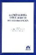 UNION EUROPEA ANTE EL DERECHO DE LA GLOBALIZACION di CALVO CARAVACA, ALFONSO 