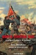 NORTE CONTRA SUR: HISTORIA DE LA GUERRA DE SECESION de HERNANDEZ, JESUS 