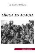 LIRICA ES ACACIA di MATEO HERNANDEZ, EDUARDO 
