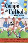 HAZ TU PROPIO CAMPO DE FUTBOL di BEATON, CLARE 