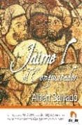 JAIME I EL CONQUISTADOR de SALVADO, ALBERT 