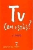 TU, COM ESTAS? di PLA, INMA 