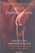 LAS PALABRAS DE BUDA - DHAMMAPADA: TEXTO SAGRADO DEL BUDISMO PRIM ITIVO di DHAMMAPADA 