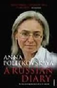 A RUSSIAN DIARY de POLITKOVSKAYA, ANNA 