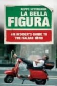 LA BELLA FIGURA de SEVERGNINI, BEPPE 