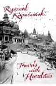 TRAVELS WITH HERODOTUS de KAPUSCINSKI, RYSZARD 
