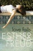 LOVE FALLS di FREUD, ESTHER 