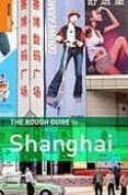 ROUGH GUIDE SHANGHAI ( EDITION 1) di VV.AA. 