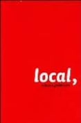LOCAL, EL FIN DE LA GLOBALIZACION di VV.AA. 