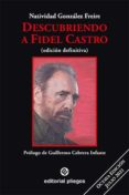 DESCUBRIENDO A FIDEL CASTRO: REVISADO Y AUMENTADO (3 ED.) di GONZALEZ FREIRE, NATIVIDAD 