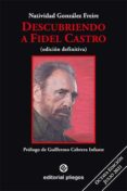 DESCUBRIENDO A FIDEL CASTRO: REVISADO Y AUMENTADO (3 ED.) di GONZALEZ FREIRE, NATIVIDAD 