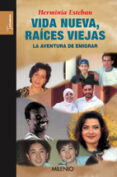 VIDA NUEVA, RAICES NUEVAS di ESTEBAN, HERMINIA 