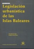LEGISLACION URBANISTICA DE BALEARES di QUINTANA LOPEZ, TOMAS 