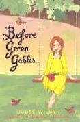 BEFORE GREEN GABLES de WILSON, BUDGE 
