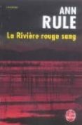 LA RIVIERE ROUGE SANG de RULE, ANN 