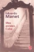 MES ANNEES CUBA di MANET, EDUARDO 