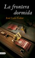 LA FRONTERA DORMIDA de GALAR GIMENO, JOSE LUIS 