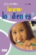 POR QUE DEBO LAVARME LOS DIENTES? de GAFF, JACKIE  NEVARES DOMINGUEZ, MARIA 