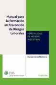 MANUAL FORMACION PREVENCION RIESGOS LABORALES: ESPECIALIDAD DE HI GIENE INDUSTRIAL (5ª EDICION) de GOMEZ ETXEBARRIA, GENARO 