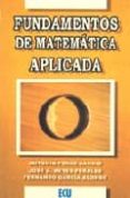 FUNDAMENTOS DE MATEMATICA APLICADA de GARCIA ALONSO, FERNANDO  PEREZ CARRIO, ANTONIO  REYES PERALES, JOSE A. 