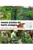 MANUAL PRACTICO DEL HUERTO ECOLOGICO: HUERTOS FAMILIARES. HUERTOS URBANOS. HUERTOS ESCOLARES de BUENO BOSCH, MARIANO 