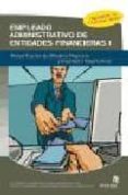 EMPLEADO ADMINISTRATIVO DE ENTIDADES FINANCIERAS (I): MANUAL PRAC TICO DE CONTABILIDAD, OPERATIVA BANCARIA Y PRODUCTOS Y SERVICIOS EN BANCA di ARGIBAY GONZALEZ, MARIA DEL MAR 