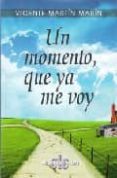 UN MOMENTO, QUE YA ME VOY de MARTIN MARTIN, VICENTE 