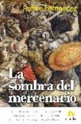 LA SOMBRA DEL MERCENARIO di FERNANDEZ, RUFINO 