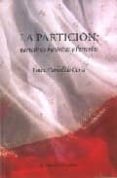 LA PARTICION: NARRATIVAS HISTORICAS Y LITERARIAS di CARBALLIDO CORIA, LAURA 