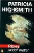 RIPLEY UNDER WATER de HIGHSMITH, PATRICIA 