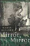 MIRROR MIRROR de ALVAREZ, MARIA 