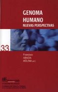 GENOMA HUMANO: NUEVAS PERSPECTIVAS de ABADIA MOLINA, FRANCISCO 
