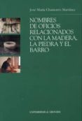 NOMBRES DE OFICIOS RELACIONADOS CON LA MADERA, LA PIEDRA Y EL BAR RO de CHAMORRO MARTINEZ, J. M. 