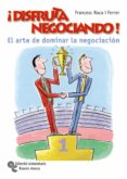 DISFRUTA NEGOCIANDO. EL ARTE DE DOMINAR LA NEGOCIACION de ROCA I FERRER, FRANCESC 