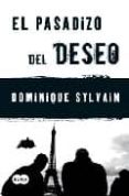 EL PASADIZO DEL DESEO di SYLVAIN, DOMINIQUE 